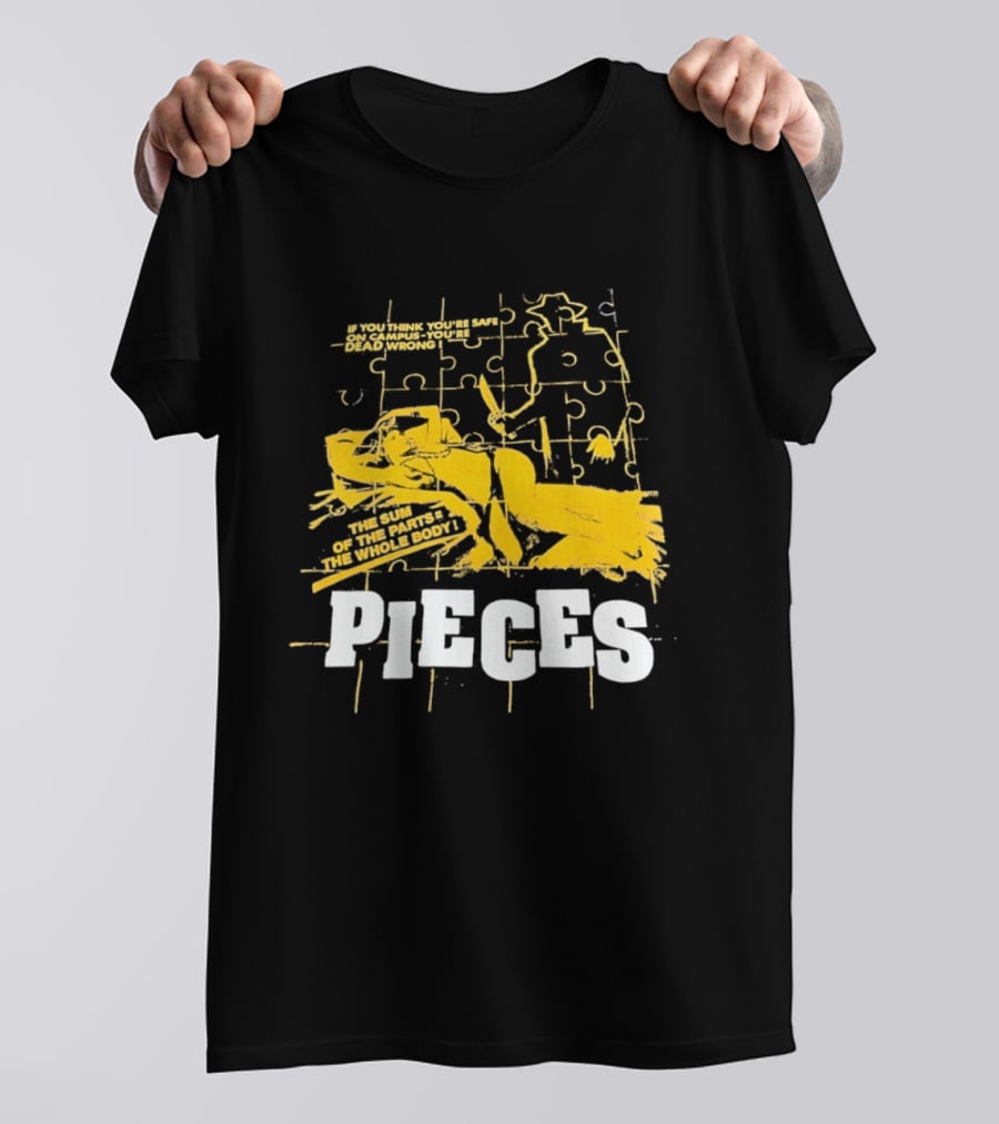 Pieces Horror Movie The Sum Of The Parts The Whole Body If You Think You're Safe On Campus You're Dead Wrong T-Shirt