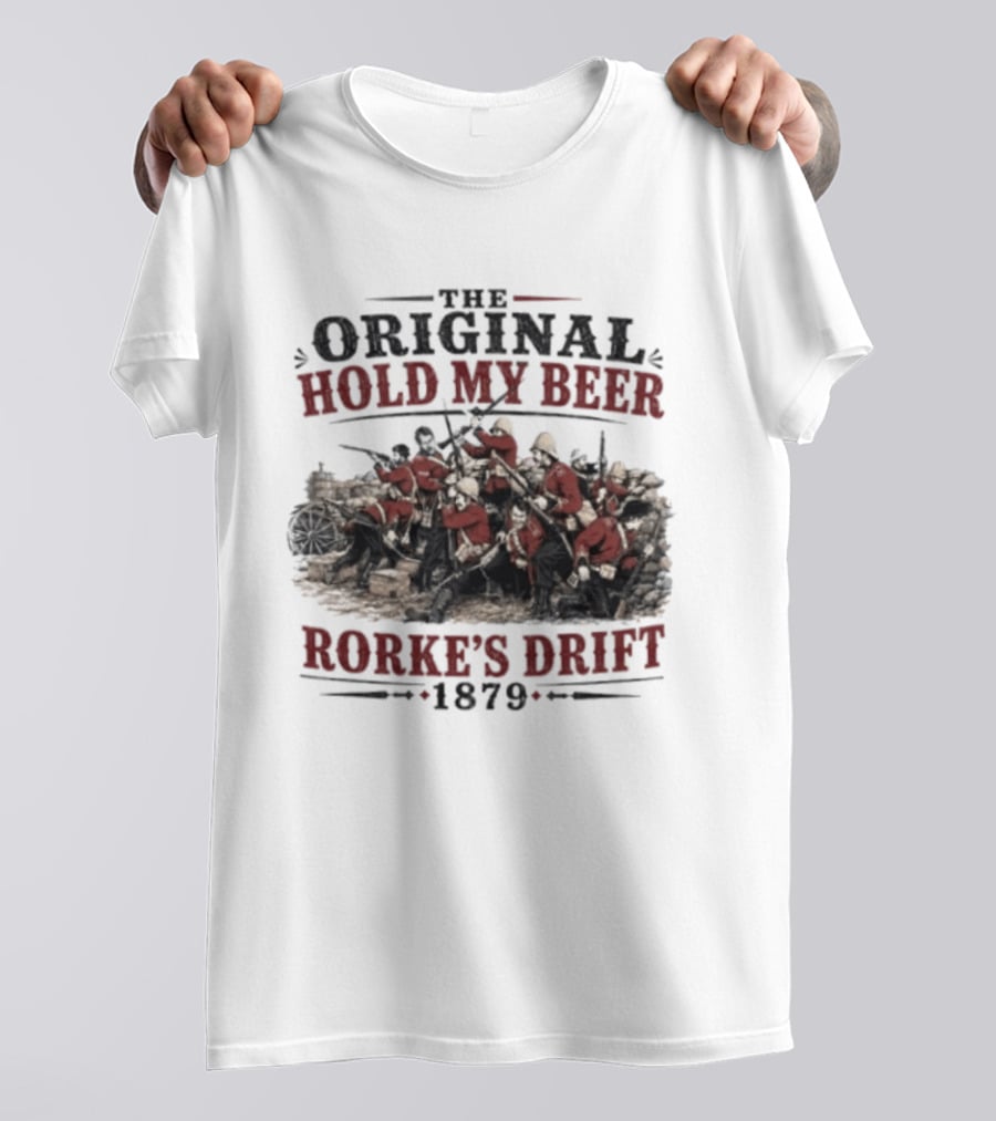 The Original Hold My Beer Rorke's Drift 1879 Battle Scene T-Shirt