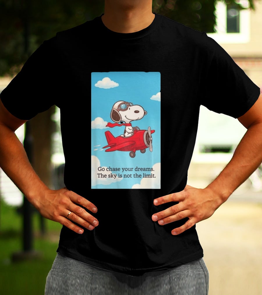 Snoopy Pilot Adventure Go Chase Your Dreams The Sky Is Not The Limit T-Shirt