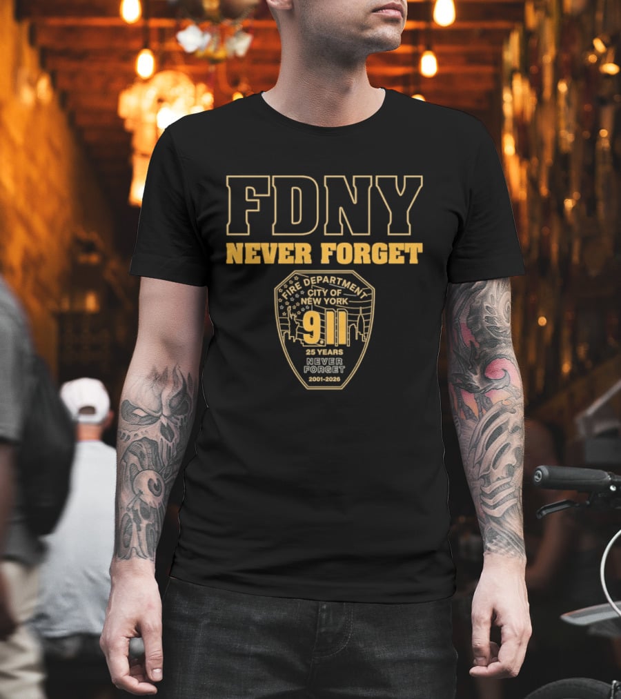 FDNY Never Forget 9 11 25 Years 2001 2026 New York City Fire Department T-Shirt