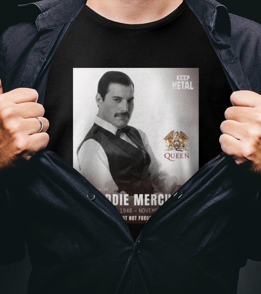 Keep Metal Freddie Mercury In Memoriam Queen Gone But Not Forgotten September 5 1946 November 24 1991 T-Shirt