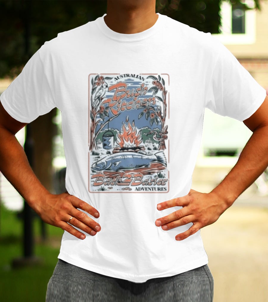 Australian Bush Kitchen Back 2 Basics Campfire Cooking Adventure T-Shirt