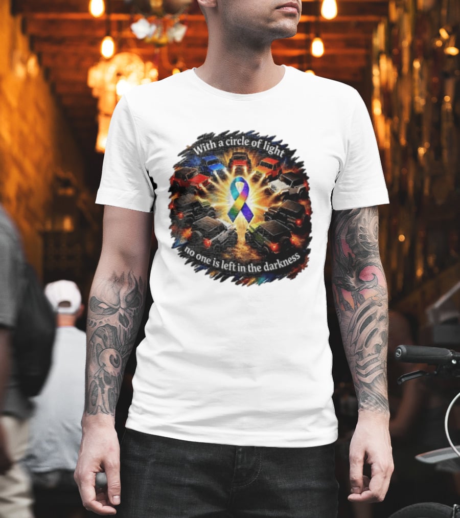 With A Circle Of Light No One Is Left In The Darkness Off Road Vehicles Rainbow Ribbon T-Shirt