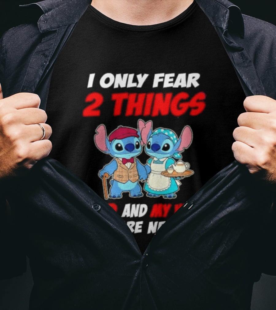 I Only Fear 2 Things God And My Wife You Are Neither Stitch T-Shirt