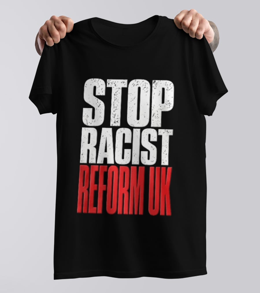 Stop Racist Reform UK Distressed White Red T-Shirt