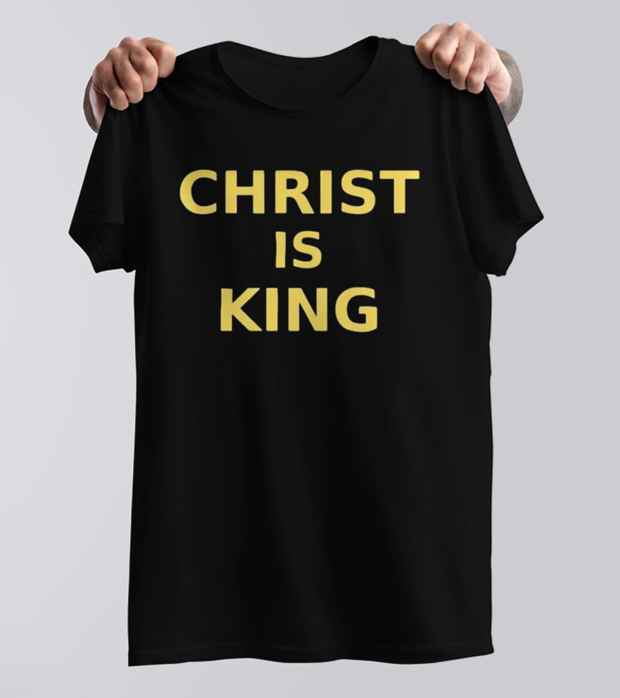 Christ Is King Christian Faith Religious Devotion T-Shirt