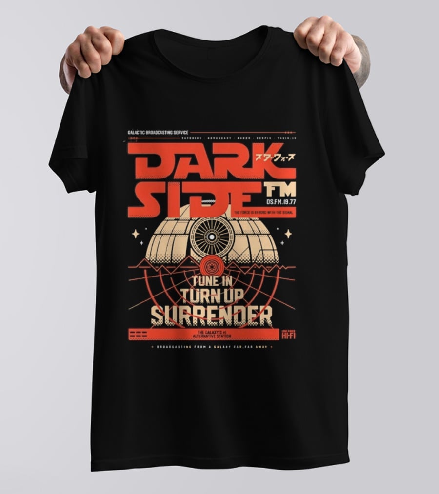 Dark Side FM Galactic Broadcasting Service Tune In Turn Up Surrender The Force Is Strong With The Signal T-Shirt