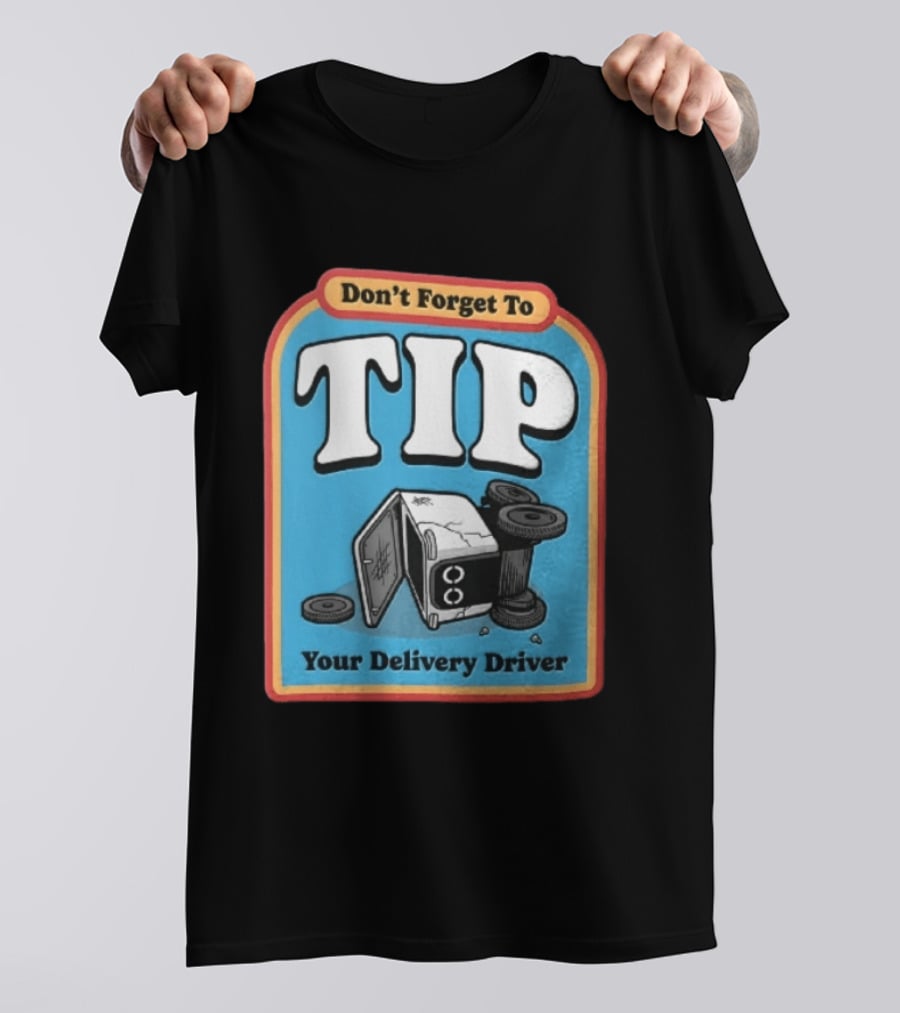 Don't Forget To TIP Your Delivery Driver Humorous Robot Reminder T-Shirt