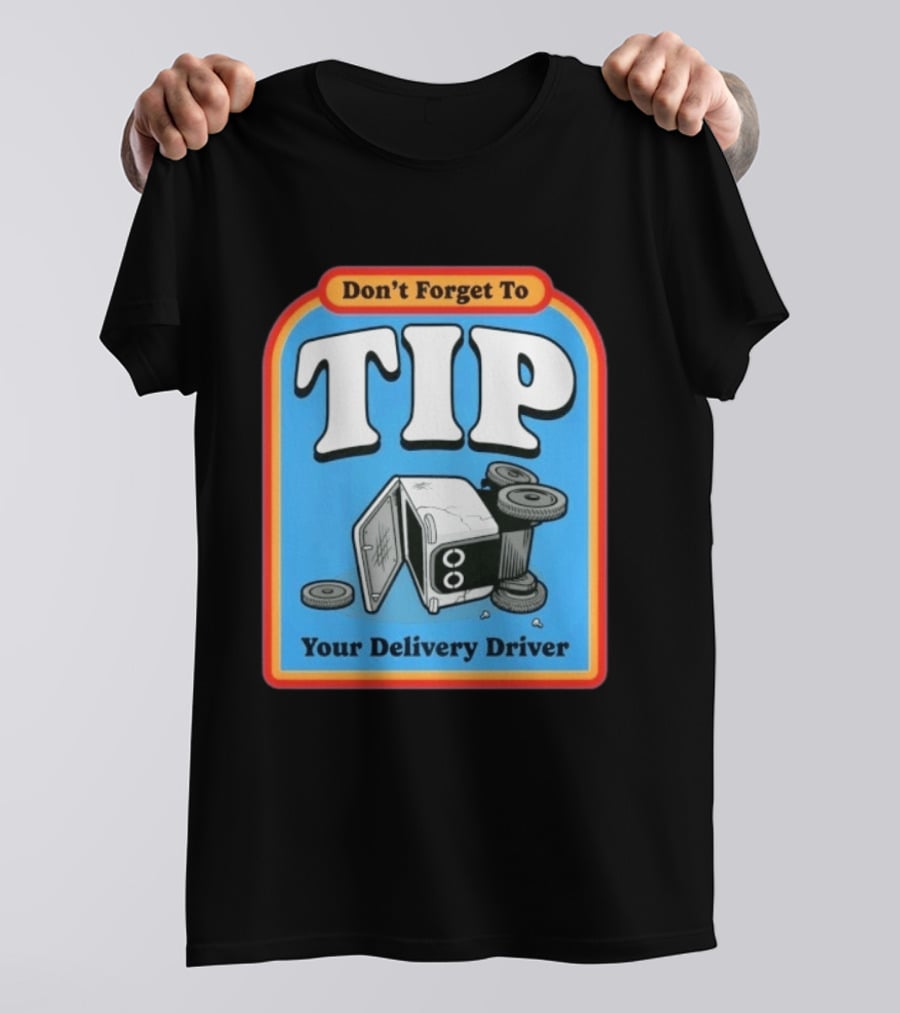 Don't Forget To Tip Your Delivery Driver Cartoon Flipped Truck T-Shirt