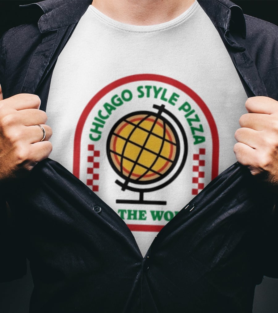 Chicago Style Pizza Globe For The World T-Shirt