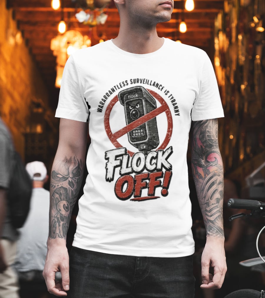 Flock Safety Surveillance Warrantless Surveillance Is Tyranny Flock Off Warning T-Shirt