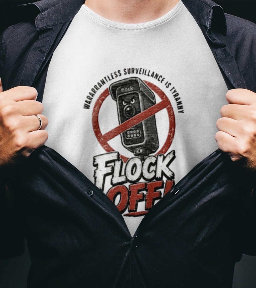 Flock Safety Surveillance Warrantless Surveillance Is Tyranny Flock Off Warning T-Shirt