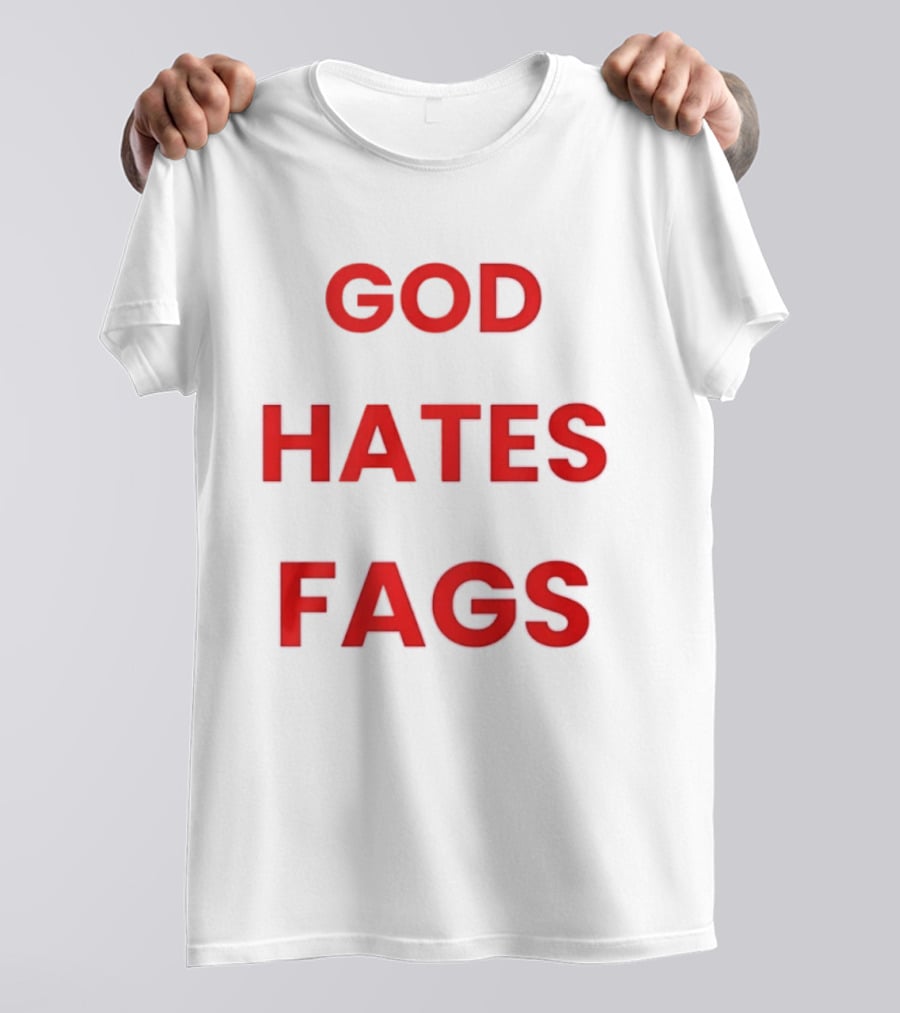 God Hates Fags Controversial Protest Message T-Shirt