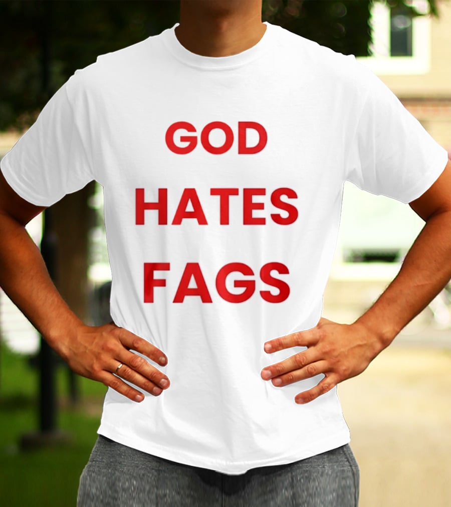 God Hates Fags Controversial Protest Message T-Shirt