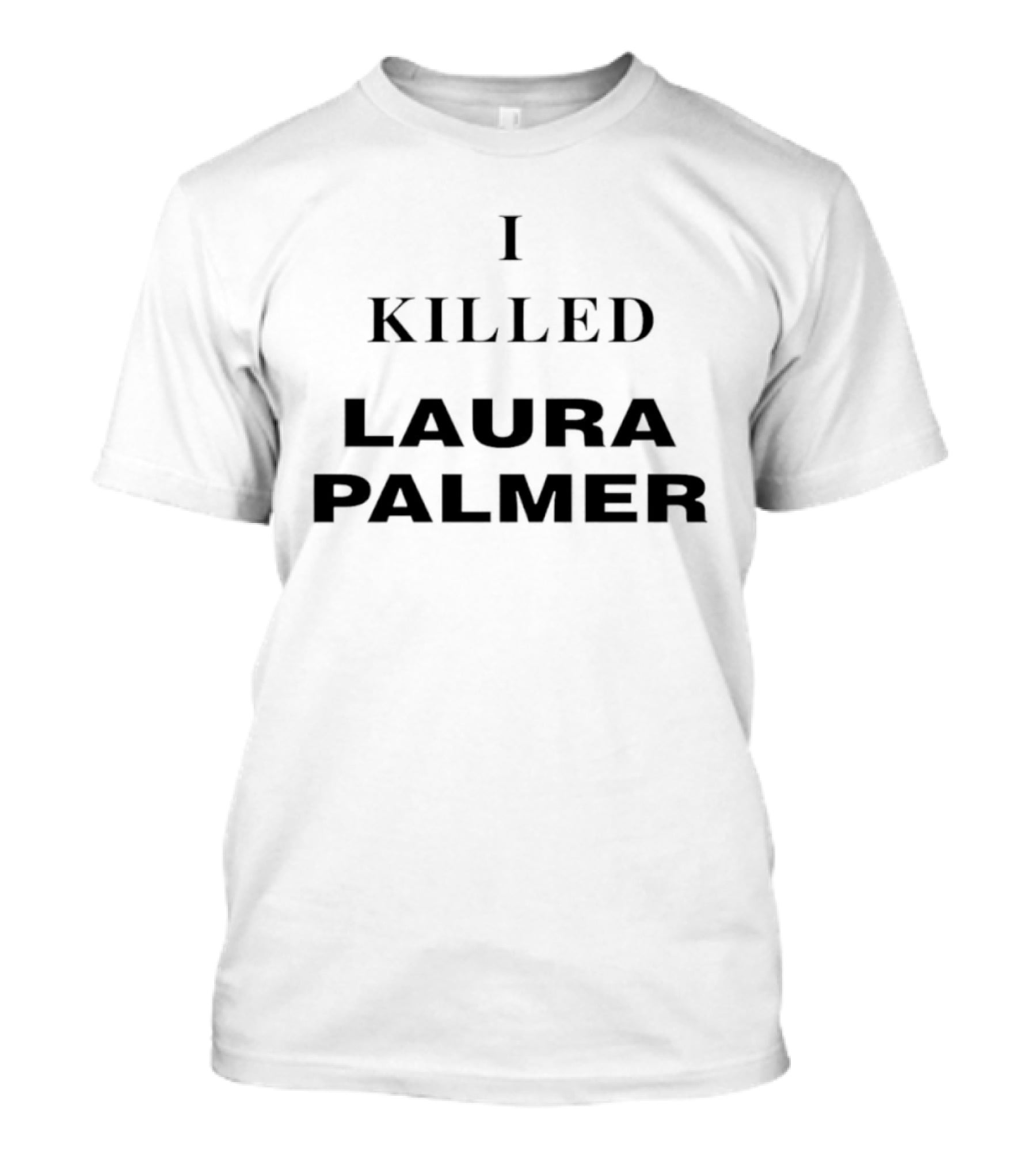 I Killed Laura Palmer Twin Peaks David Lynch Cult Series Mystery T-Shirt