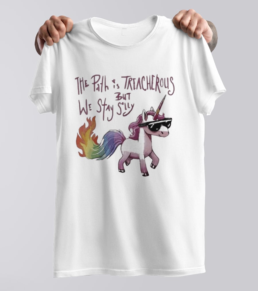 The Path Is Treacherous But We Stay Silly Cool Unicorn Sunglasses Rainbow Tail T-Shirt