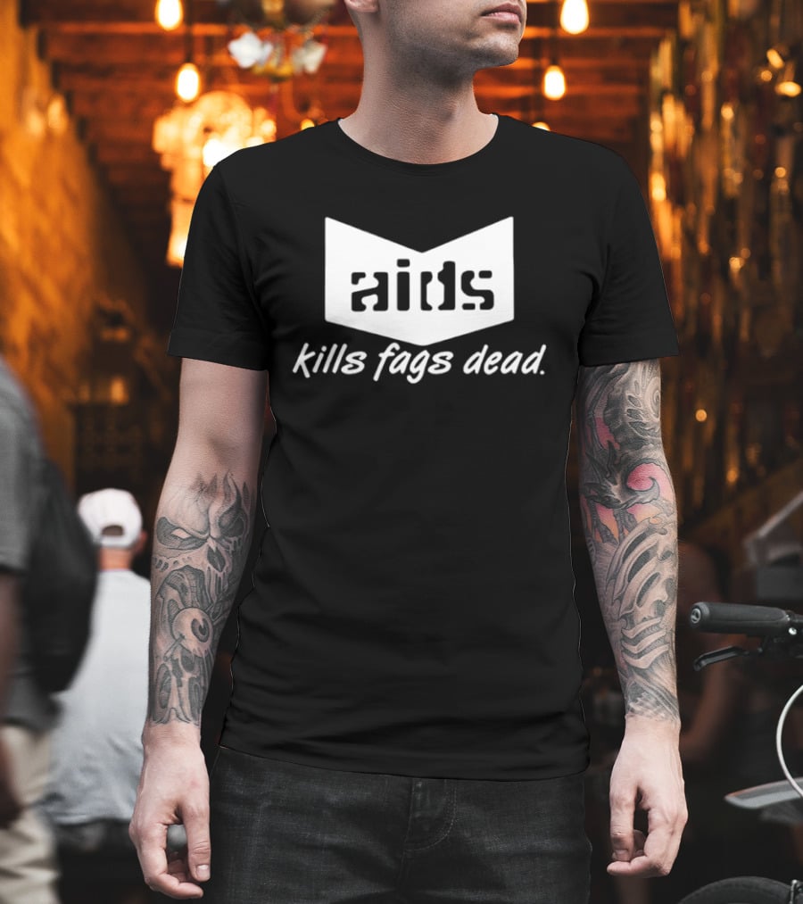 Aids Kills Fags Dead Offensive Controversial T-Shirt