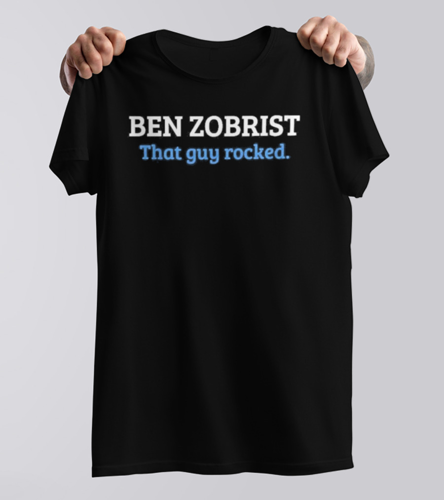 Ben Zobrist That Guy Rocked Tampa Bay Rays T-Shirt