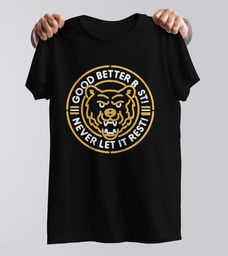 Chicago Bears Good Better Best Never Let It Rest Bear Face Motivation T-Shirt