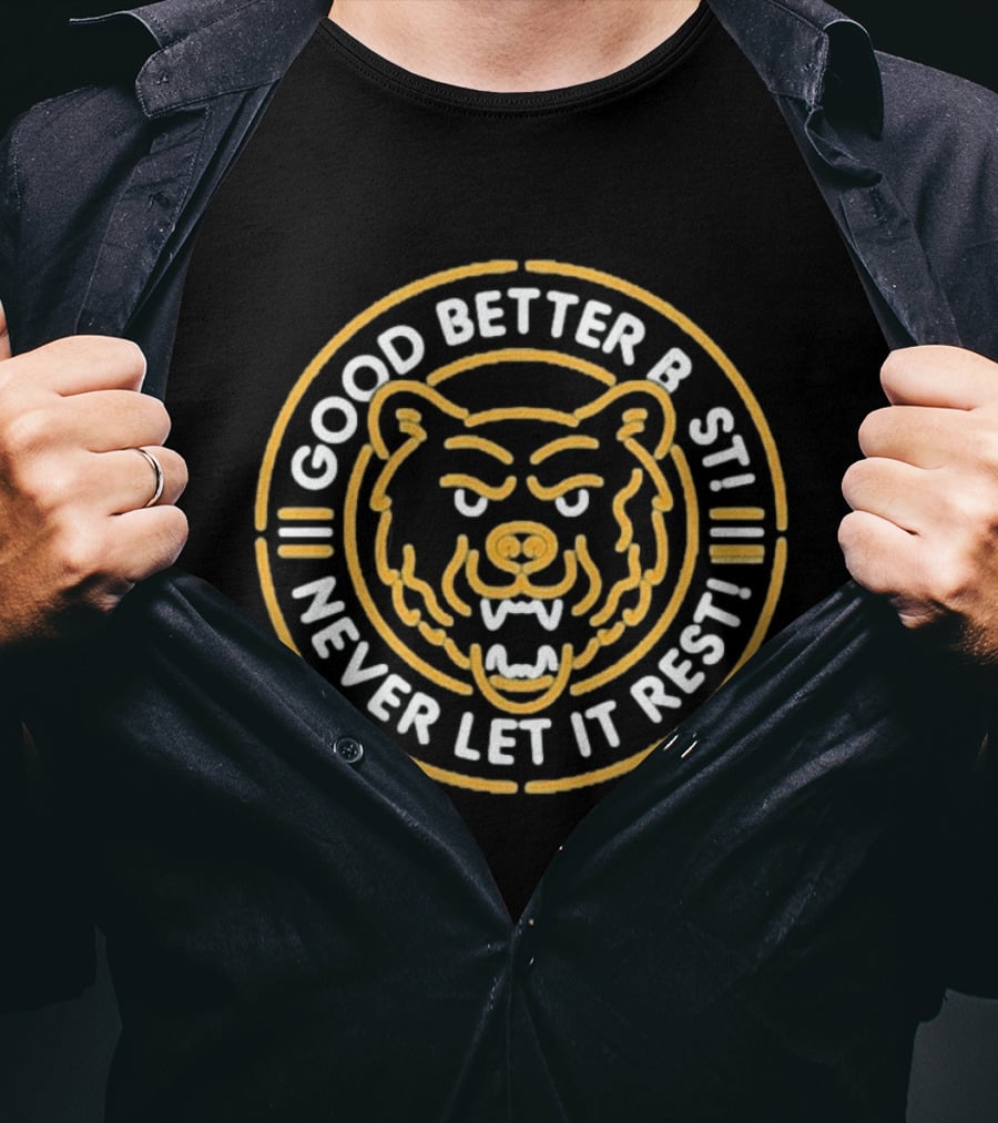 Chicago Bears Good Better Best Never Let It Rest Bear Face Motivation T-Shirt