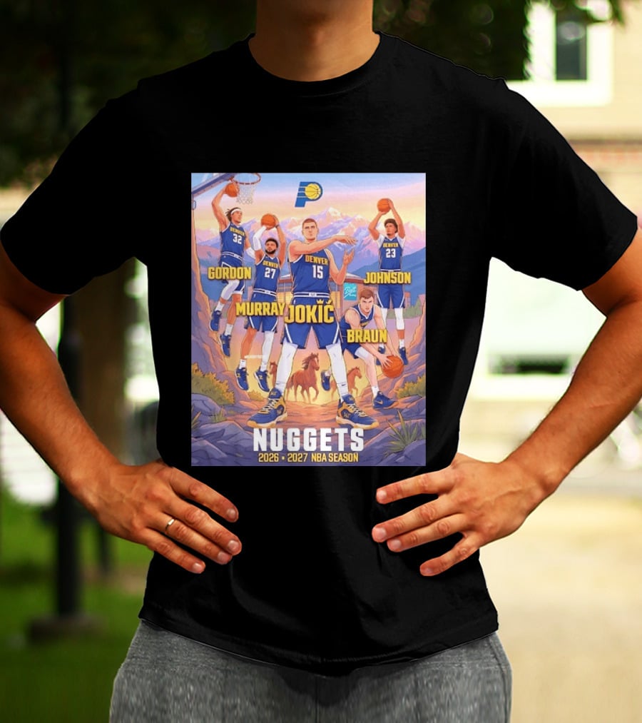 Jokic Murray Gordon Braun Johnson Nuggets 2026 2027 NBA Season T-Shirt