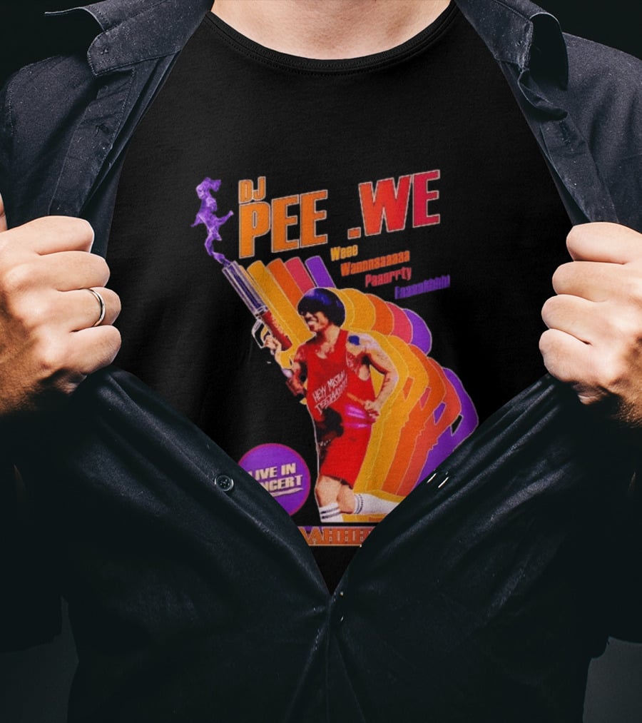 DJ Pee Wee Live In Concert Hey Mister Tequila Weee Wannnaaaaa Paaarrty Faaaahhhh T-Shirt