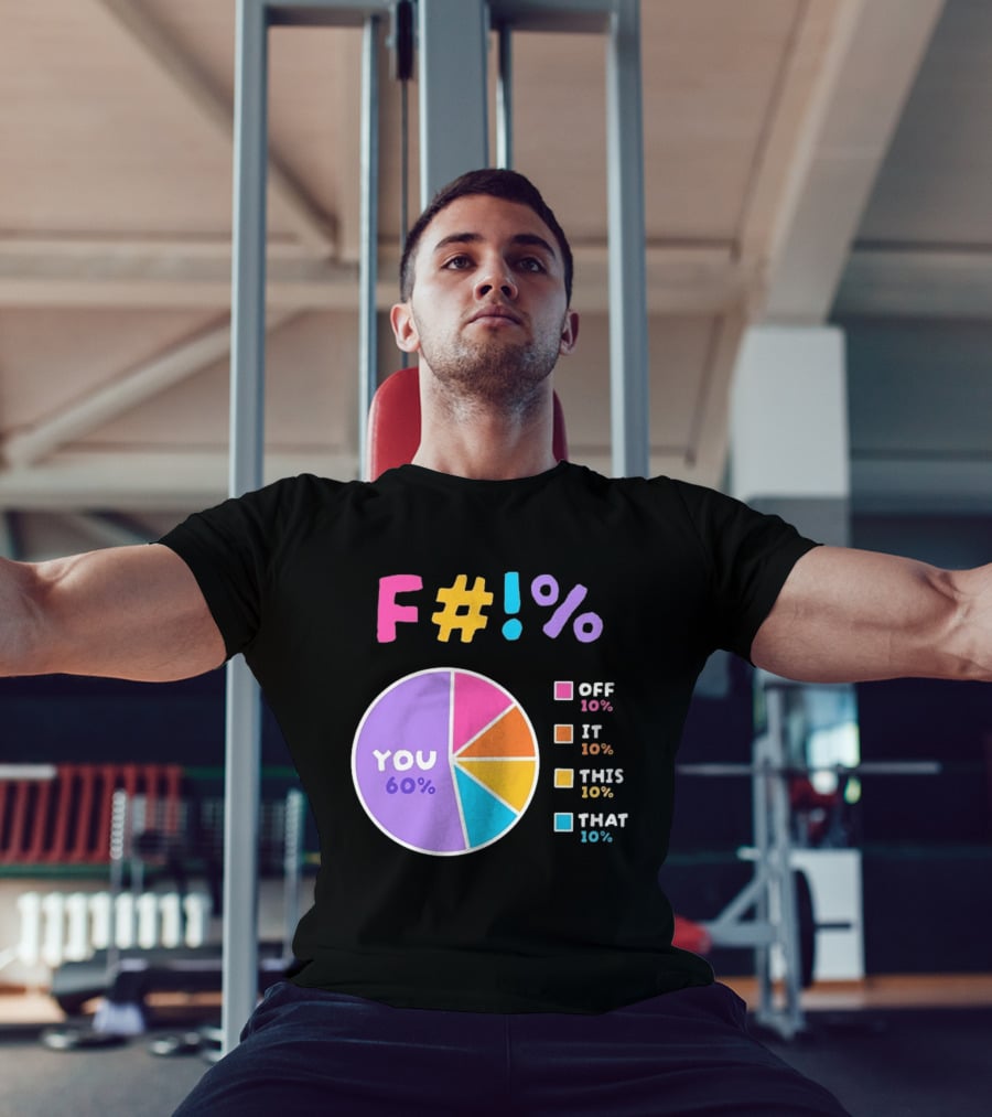 F_ You Pie Chart Sarcastic Offensive Sassy T-Shirt