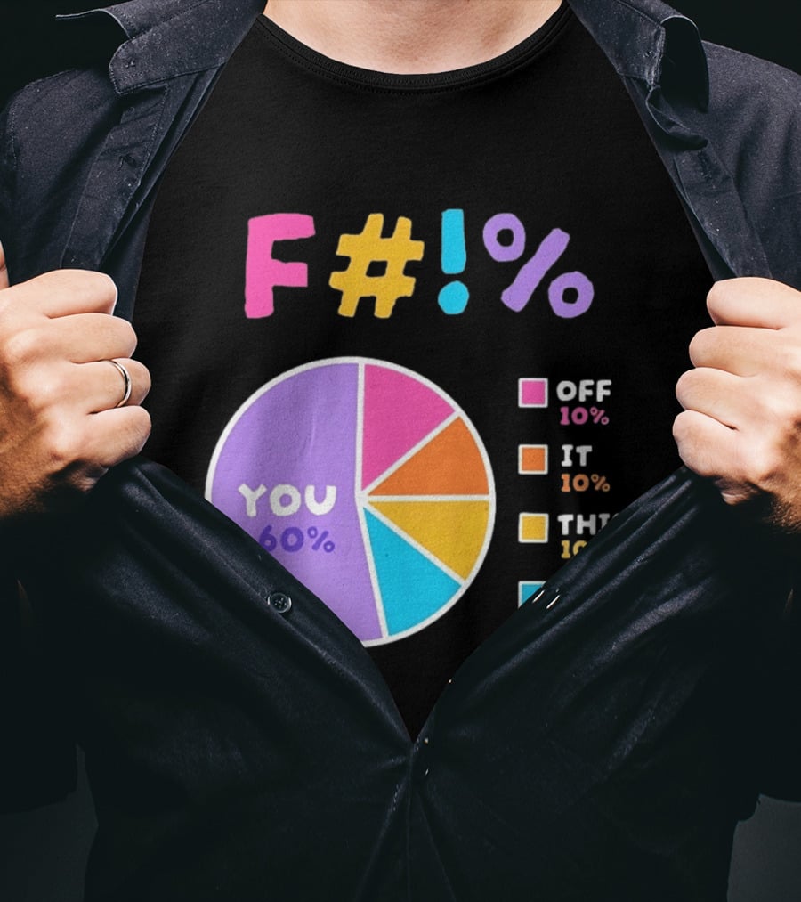F_ You Pie Chart Sarcastic Offensive Sassy T-Shirt