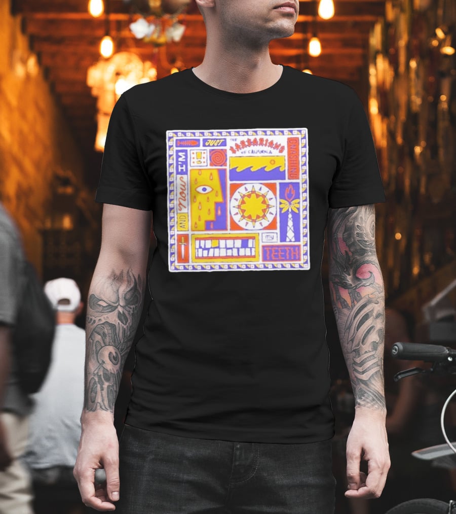 And Now I'm Just The Barbarians Of California Gnashing My Teeth T-Shirt