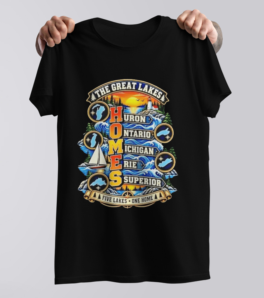 The Great Lakes Huron Ontario Michigan Erie Superior Five Lakes One Home T-Shirt