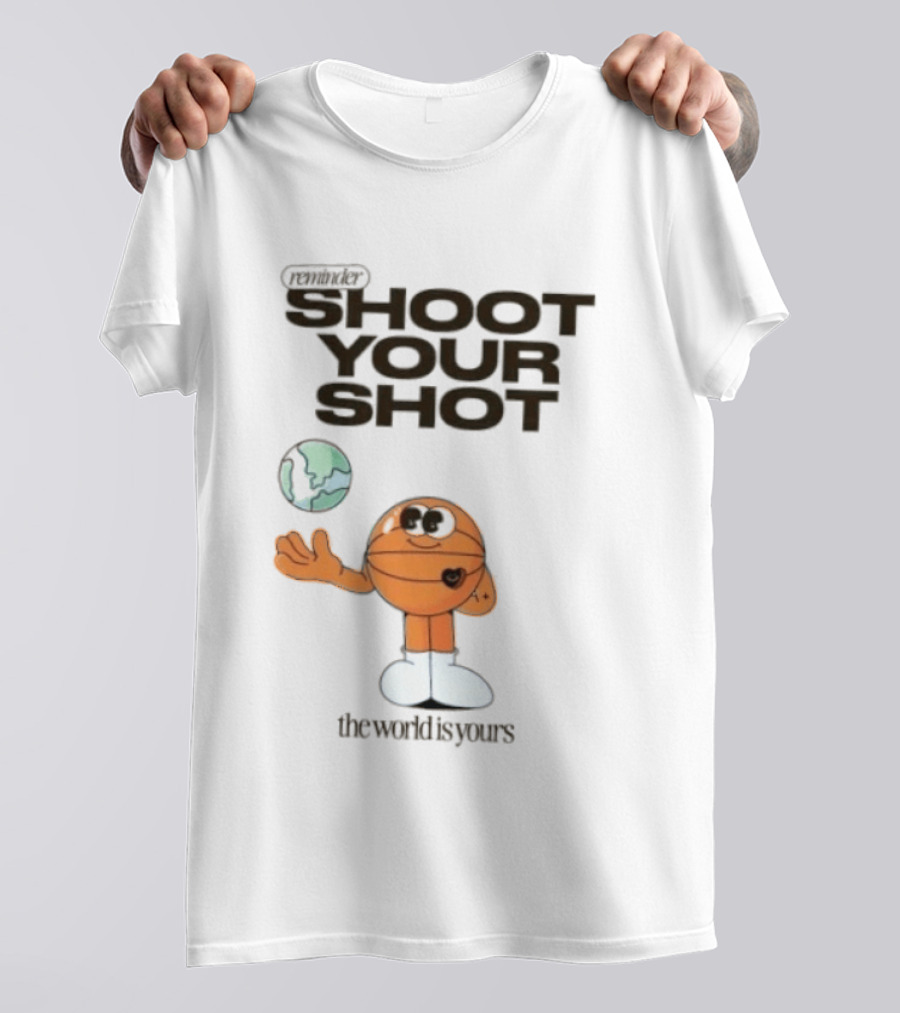 Shoot Your Shot Basketball Character The World Is Yours T-Shirt