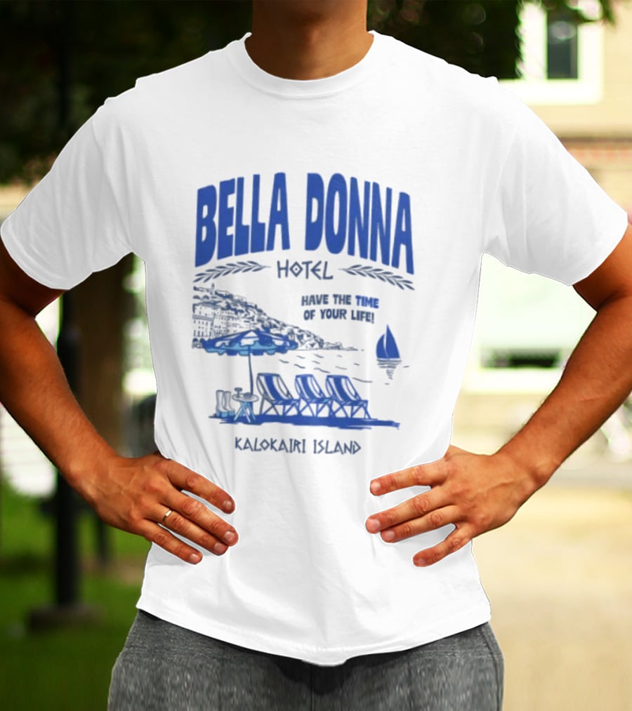 Bella Donna Hotel Have The Time Of Your Life Kalokairi Island Seaside Vacation Scene T-Shirt