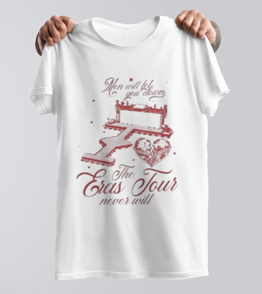 Taylor Men Will Let You Down The Eras Tour Never Will Heart T-Shirt