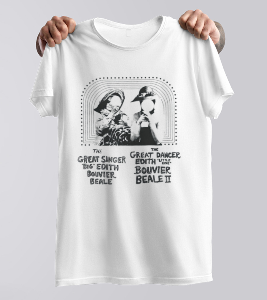 The Great Singer Big Edith Bouvier Beale And The Great Dancer Little Edie Bouvier Beale T-Shirt