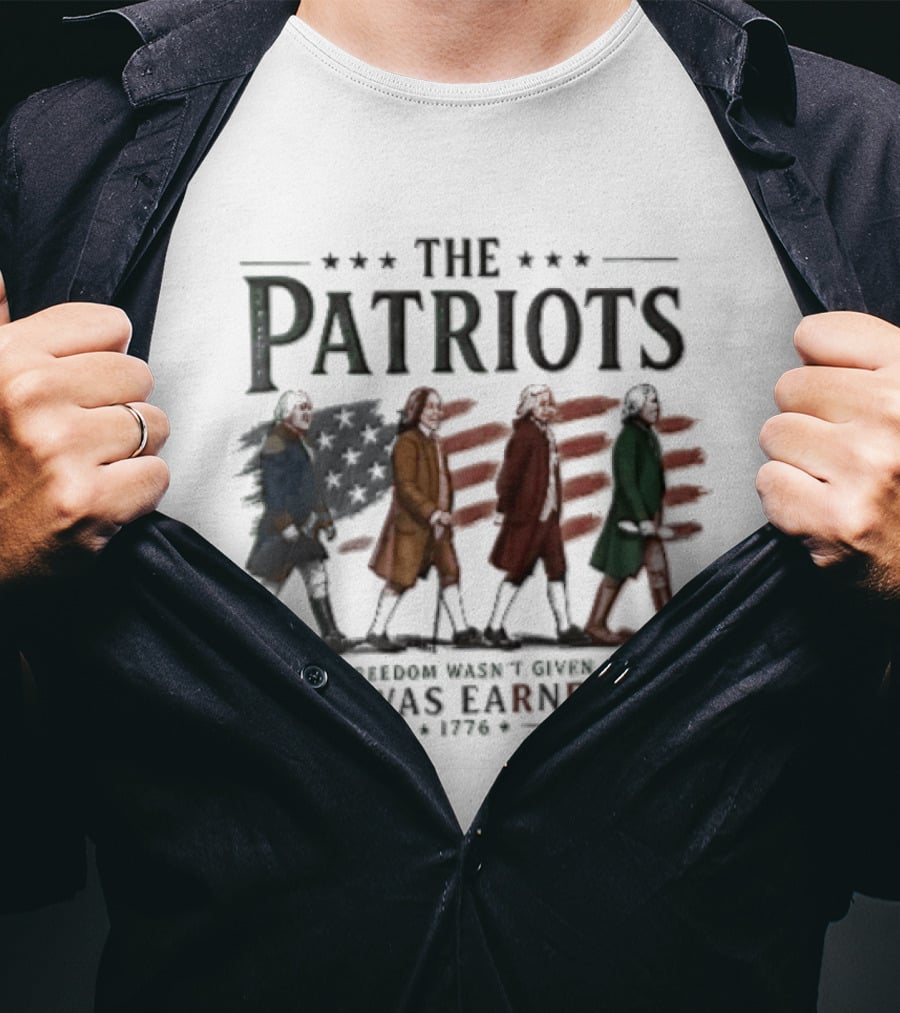 The Patriots Freedom Wasn't Given It Was Earned 1776 Founding Fathers Walking American Flag T-Shirt