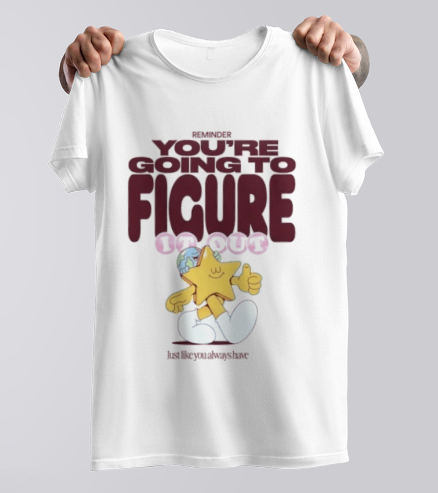 Mister You're Going To Figure It Out Star Character Encouragement T-Shirt