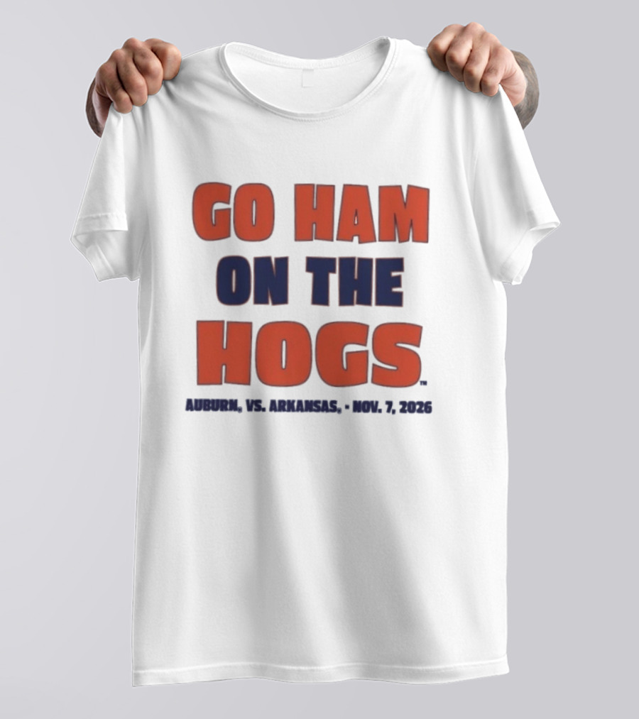 Go Ham On The Hogs Auburn Vs Arkansas Nov 7 2026 T-Shirt