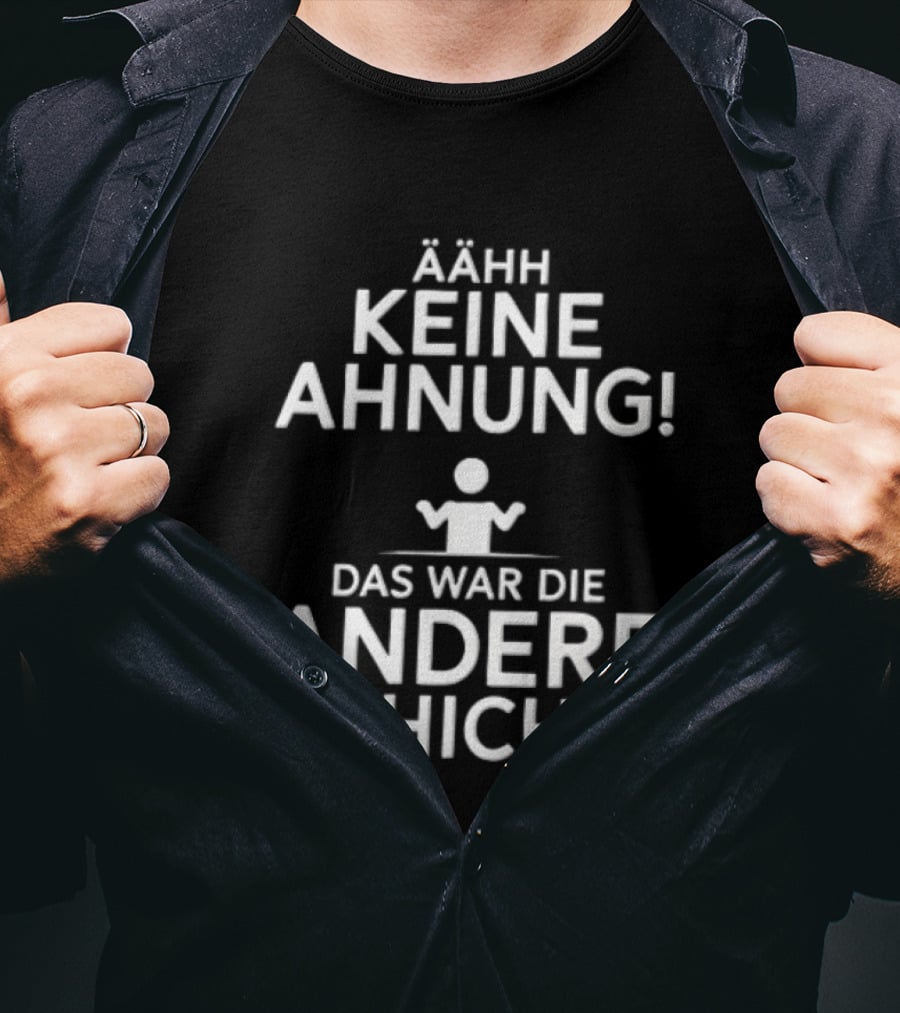 Ähh Keine Ahnung Das War Die Andere Schicht Stick Figure Shrug T-Shirt