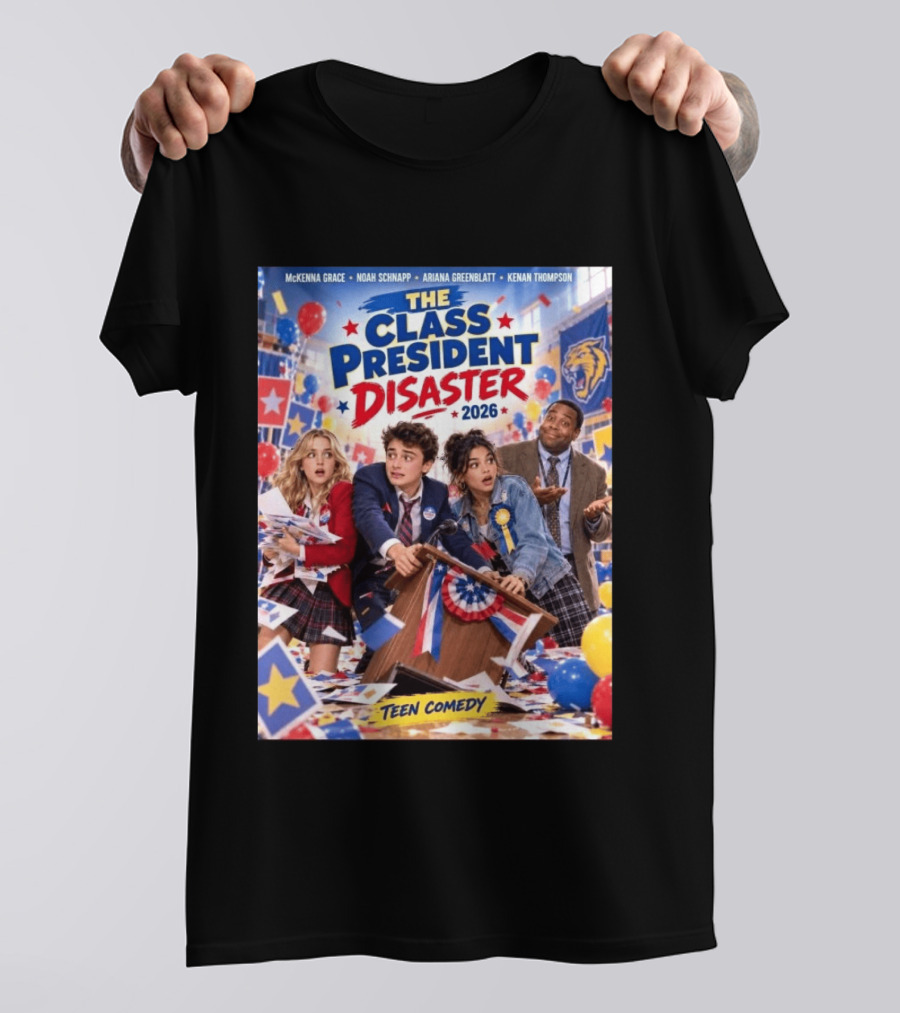 The Class President Disaster 2026 Featuring McKenna Grace Noah Schnapp Ariana Greenblatt Kenan Thompson Teen Comedy T-Shirt