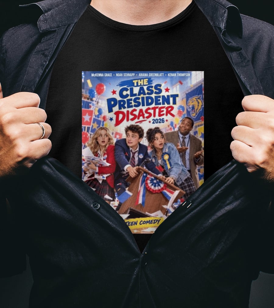 The Class President Disaster 2026 Featuring McKenna Grace Noah Schnapp Ariana Greenblatt Kenan Thompson Teen Comedy T-Shirt