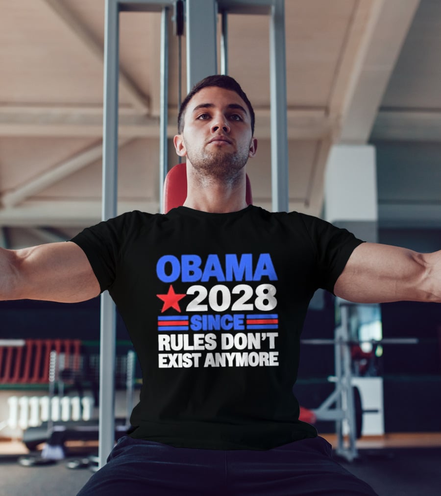 Obama 2028 Since Rules Don't Exist Anymore Star And Stripes T-Shirt