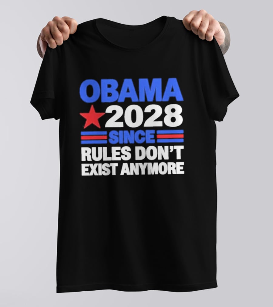 Obama 2028 Since Rules Don't Exist Anymore Star And Stripes T-Shirt