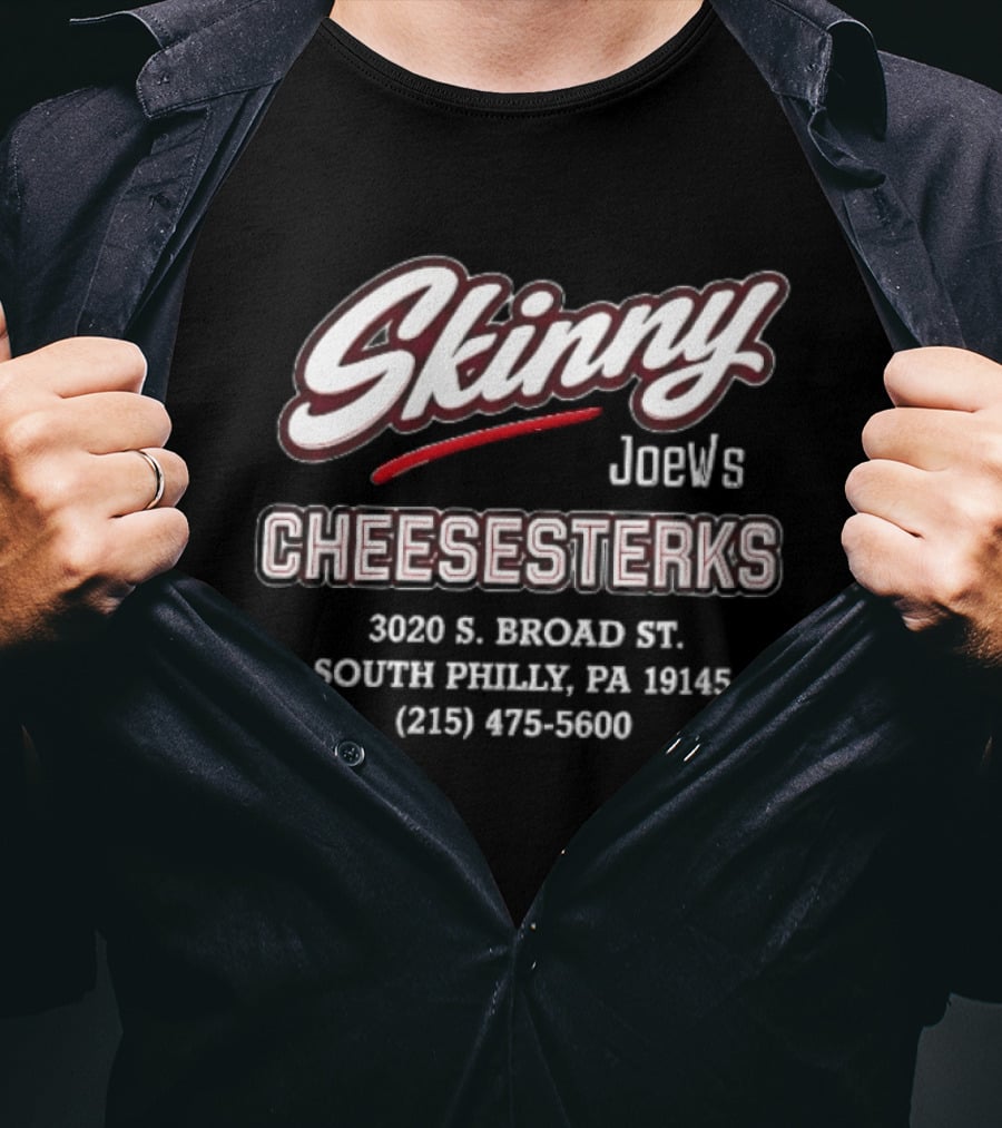 Skinny JoeWs Cheesesterks 3020 S Broad St South Philly Pa 19145 215 475 5600 T-Shirt