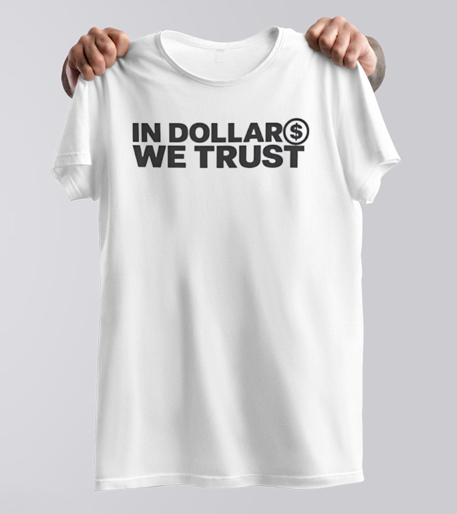 In Dollar We Trust Money Finance Wealth T-Shirt