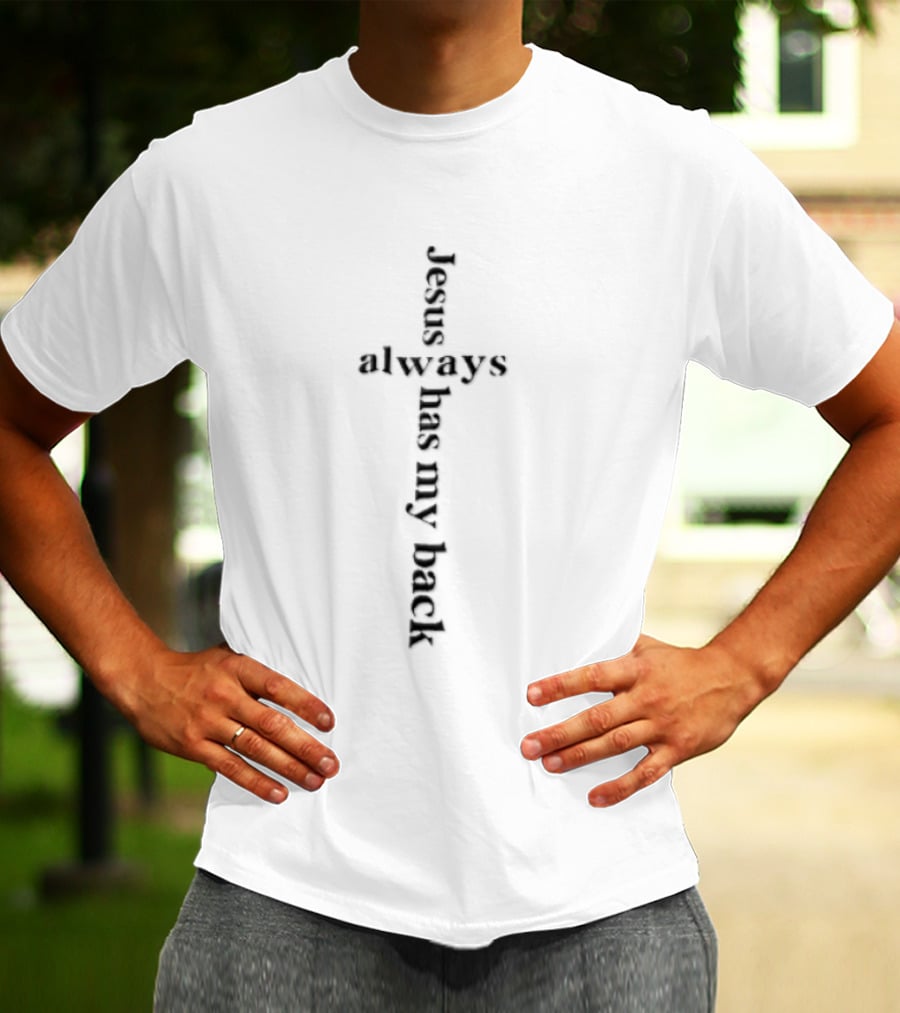 Jesus Always Has My Back Cross Shape Black Serif Font T-Shirt