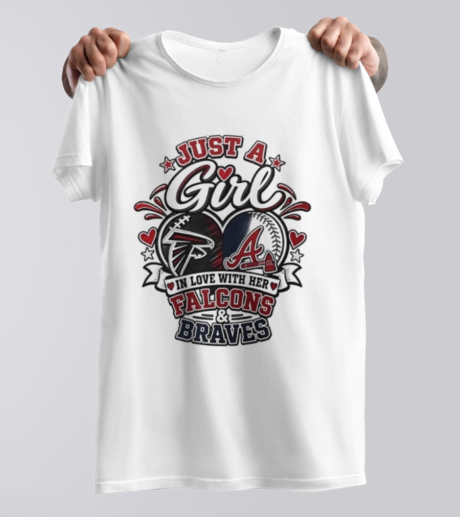 Just A Girl In Love With Her Atlanta Falcons & Braves T-Shirt
