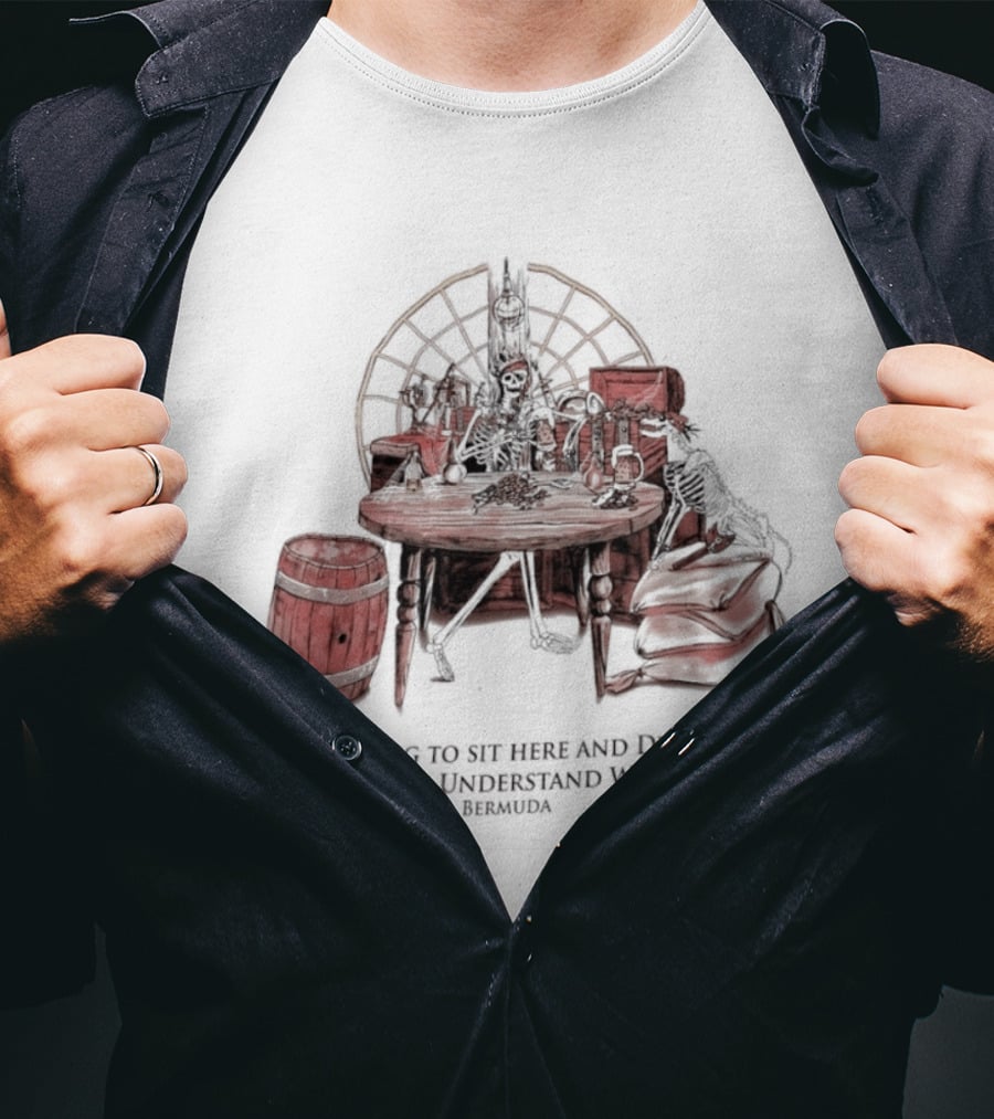 We Are Going To Sit Here And Drink Beer Wheel Barrel Bermuda T-Shirt