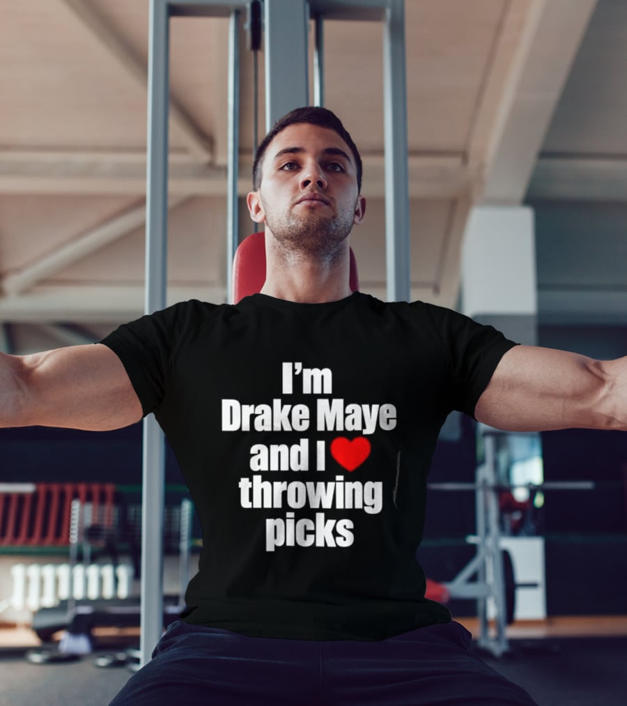 I’m Drake Maye And I Love Throwing Picks T-Shirt
