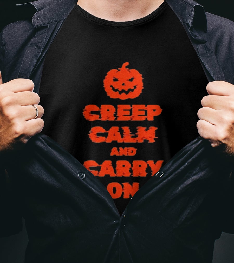 Creep Calm And Carry On Pumpkin Halloween T-Shirt