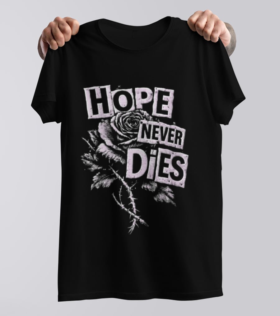Hope Never Dies Floral Rose Aesthetic Inspirational T-Shirt